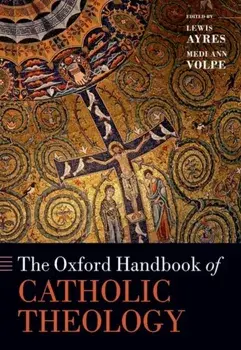 The Oxford Handbook of Catholic Theology, Paperback/***