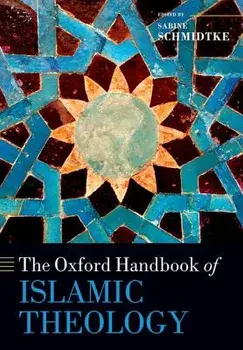 The Oxford Handbook of Islamic Theology, Paperback/Sabine Schmidtke