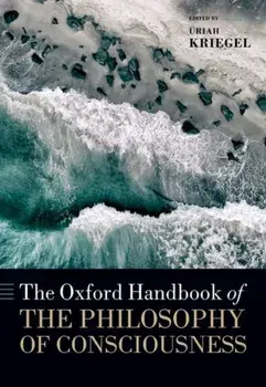The Oxford Handbook of the Philosophy of Consciousness, Paperback/***