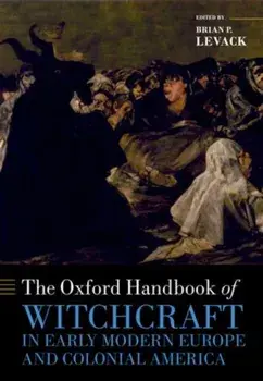 The Oxford Handbook of Witchcraft in Early Modern Europe and Colonial America, Paperback/***