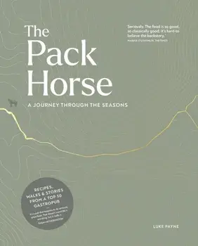The Pack Horse Hayfield. A journey through the seasons, Hardback/Luke Payne