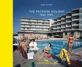 The Package Holiday. 1968–1985, Hardback/***