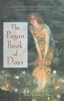 The Pagan Book of Days: A Guide to the Festivals, Traditions, and Sacred Days of the Year, Paperback/Nigel Pennick