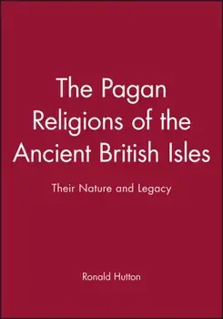 The Pagan Religions of the Ancient British Isles. Their Nature and Legacy, Paperback/Ronald Hutton