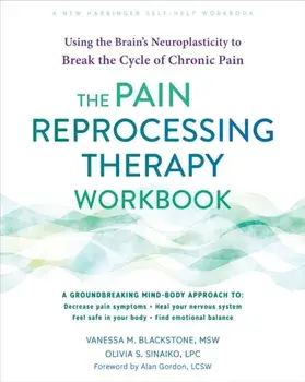 The Pain Reprocessing Therapy Workbook. Using the Brain's Neuroplasticity to Break the Cycle of Chronic Pain, Paperback/Vanessa Blackstone