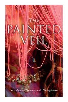 The Painted Veil, Paperback/William Somerset Maugham