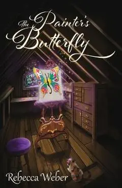The Painter's Butterfly - Rebecca Weber