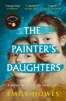 The Painter's Daughters. The award-winning debut novel selected for BBC Radio 2 Book Club, Paperback/Emily Howes