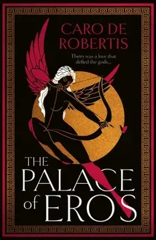 The Palace of Eros, Hardback/Caro De Robertis