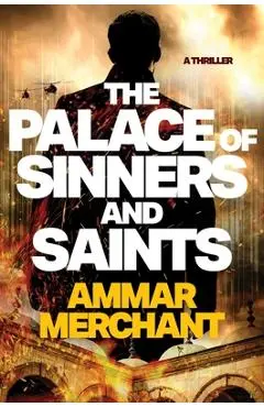 The Palace of Sinners and Saints - Ammar Merchant