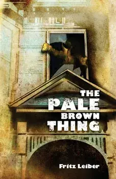 The Pale Brown Thing, Paperback/Fritz Leiber