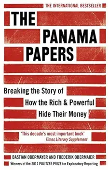 The Panama Papers: Breaking the Story of How the Rich and Powerful Hide Their Money, Paperback/Bastian Obermayer
