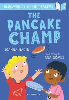 The Pancake Champ: A Bloomsbury Young Reader. Turquoise Book Band, Paperback/Joanna Nadin