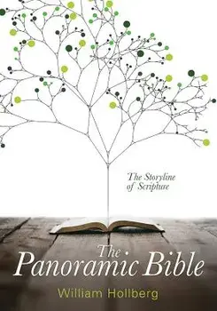The Panoramic Bible: The Storyline of Scripture, Paperback/William Hollberg