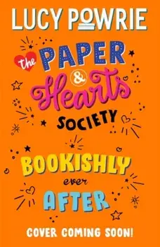 The Paper & Hearts Society: Bookishly Ever After, Paperback/Lucy Powrie