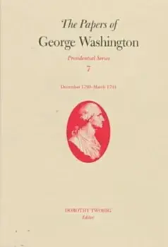The Papers of George Washington v.7; Presidential Series;December 1790-March 1791, Hardback/George Washington