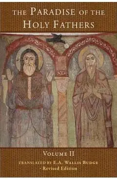 The Paradise of the Holy Fathers: Volume 2 - Wallis Budge
