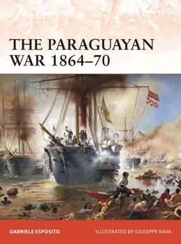 The Paraguayan War 1864-70: The Triple Alliance at Stake in La Plata, Paperback/Gabriele Esposito