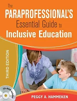 The Paraprofessional's Essential Guide to Inclusive Education. 3 Revised edition/Peggy A. Hammeken