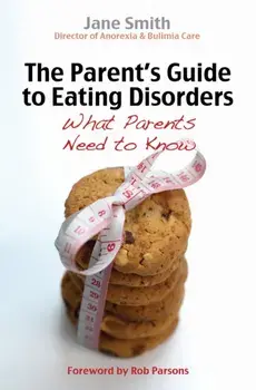 The Parent's Guide to Eating Disorders. What every parent needs to know, New ed, Paperback/Jane Smith