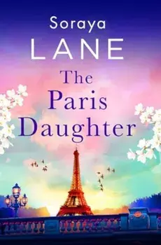 The Paris Daughter, Paperback/Soraya Lane