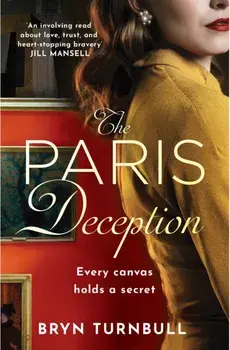 The Paris Deception. A breathtaking novel of love and courage set in wartime Paris, Paperback/Bryn Turnbull