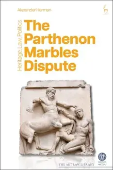 The Parthenon Marbles Dispute. Heritage, Law, Politics, Paperback/Alexander Herman