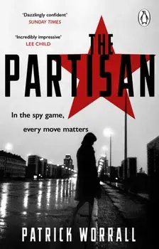 The Partisan. The explosive debut thriller for fans of Robert Harris and Charles Cumming, Paperback/Patrick Worrall