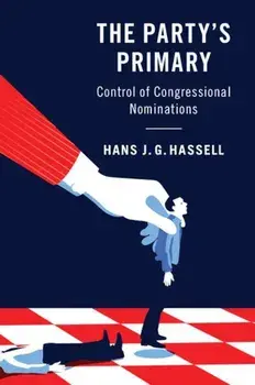 The Party's Primary: Control of Congressional Nominations, Paperback/Hans J. G. Hassell