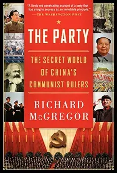 The Party: The Secret World of China's Communist Rulers, Paperback/Richard McGregor