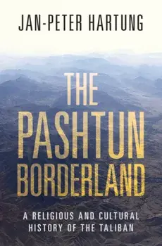 The Pashtun Borderland. A Religious and Cultural History of the Taliban, Hardback/***