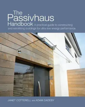 The Passivhaus Handbook: A Practical Guide to Constructing and Retrofitting Buildings for Ultra-Low Energy Performance, Paperback/Janet Cotterell