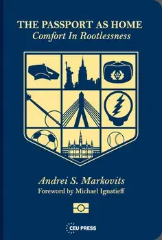 The Passport as Home: Comfort in Rootlessness, Paperback/Andrei Markovits