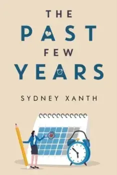 The Past Few Years, Paperback/Sydney Xanth