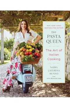 The Pasta Queen: The Art of Italian Cooking - Nadia Caterina Munno