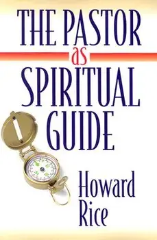 The Pastor as Spiritual Guide, Paperback/Howard Rice