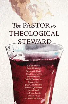 The Pastor as Theological Steward, Paperback/T. Scott Daniels