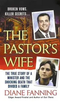 The Pastor's Wife: The True Story of a Minister and the Shocking Death That Divided a Family, Paperback/Diane Fanning
