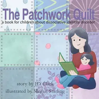 The Patchwork Quilt: A Book for Children about Dissociative Identity Disorder (Did), Paperback/Megan Starling