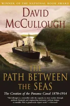 The Path Between the Seas: The Creation of the Panama Canal, 1870-1914, Paperback/David McCullough