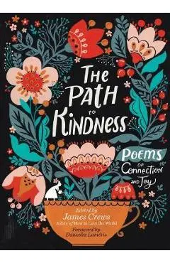 The Path to Kindness: Poems of Connection and Joy - James Crews