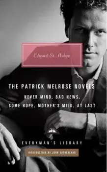 The Patrick Melrose Novels, Hardback/Edward St Aubyn
