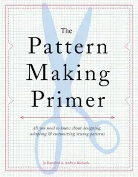 The Pattern Making Primer: All You Need to Know about Designing, Adapting, and Customizing Sewing Patterns, Paperback/Jo Barnfield