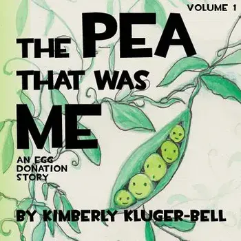 The Pea That Was Me: An Egg-Donation Story, Paperback/Kimberly Kluger-Bell