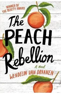 The Peach Rebellion - Wendelin Van Draanen