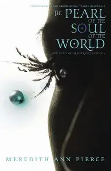The Pearl of the Soul of the World, Paperback/Meredith Ann Pierce