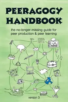 The Peeragogy Handbook, V. 3: The No-Longer-Missing Guide to Peer Learning & Peer Production, Paperback/Howard Rheingold