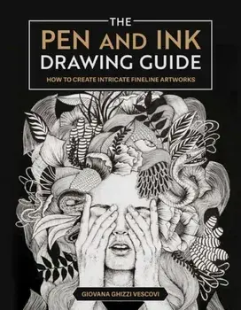 The Pen and Ink Drawing Guide. How To Create Intricate Fineline Artworks, Paperback/Giovana Ghizzi Vescovi