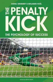 The Penalty Kick: Understand the Psychology to Win Every Penalty, Paperback/Daniel Memmert