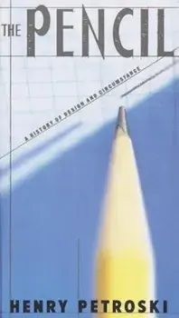 The Pencil: A History of Design and Circumstance, Paperback/Henry Petroski